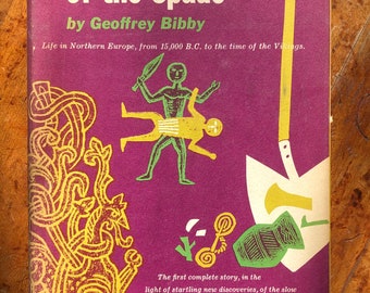 The Testimony of the Spade: Life in Northern Europe, from 15,000 B.C. to the time of the Vikings. By Geoffrey Bibby