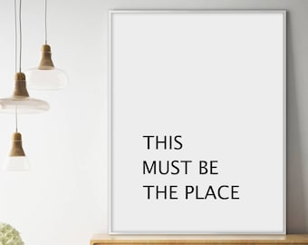 This Must Be The Place Poster, Quote Print, Typography Print, Art Print, Scandinavian Print, Wall Art, Affiche Scandinave, 8x10 print, 18x24