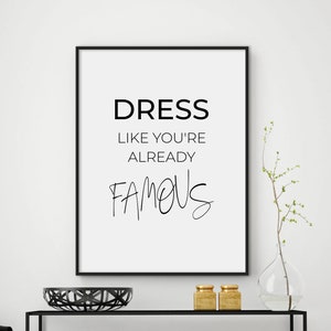 Dress like you&#39;are already famous fashion quote prints, typography, home decor, fashion wall art, salon decor, fashion poster, DIGITAL FILES