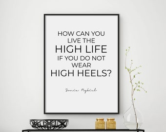 How can you live the high life if you don't wear high heels - fashion quote print - fashion poster - typography quotes - DIGITAL FILES