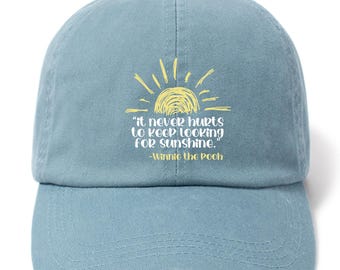 It Never Hurts To Keep Looking For Sunshine Dad Hat – Motivational Gift for Women, Funny Inspirational Hat, Strong Women Accessory