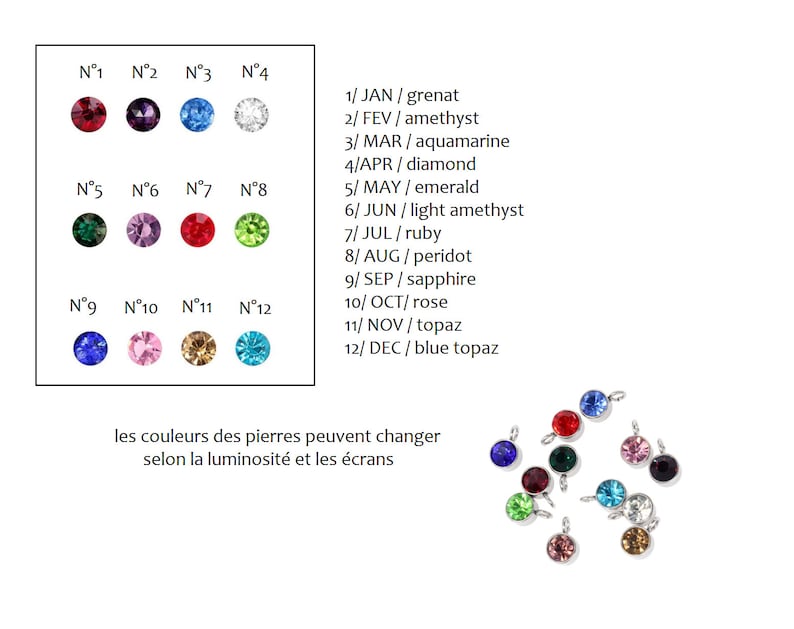 May include: Chart showing 12 different colored gemstones with their corresponding month and name.  The gemstones are arranged in rows of four, with the first row labeled N&deg;1 through N&deg;4, the second row labeled N&deg;5 through N&deg;8, and the third row labeled N&deg;9 through N&deg;12.  The text below the chart reads: "les couleurs des pierres peuvent changer selon la luminosit&eacute; et les &eacute;crans".