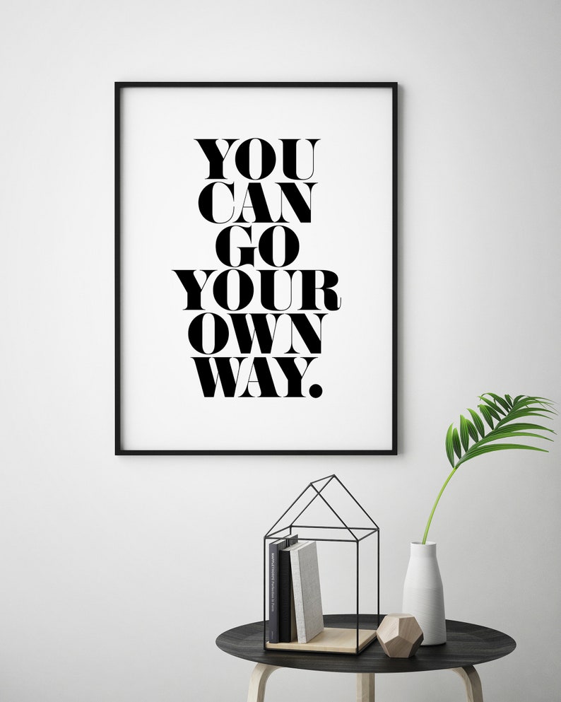 You Can Go Your Own Way Typography Print You Can Go Your Own Etsy
