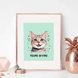 Feline So Fine Funny Grey Cat Quote Art A4/7x5 Uplifting Optimistic Kids room Gallery Wall Art // Quirky Illustration Home Decor Poster
