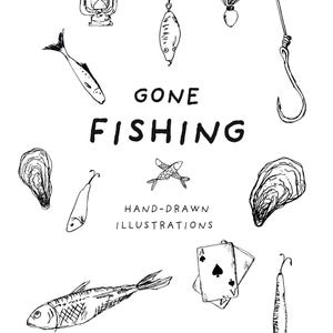 May include: Black and white hand-drawn illustrations with a fishing theme. The image includes fish, hooks, lures, an oil lamp, oysters, and playing cards. The text "GONE FISHING" is prominently displayed, along with "HAND-DRAWN ILLUSTRATIONS" and the artist's name.