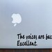 The Voices Are Back. Excellent - Sticker for Writers, Writer's Block, laptop, office, window - Vinyl Decal - Various Colors, FREE Shipping