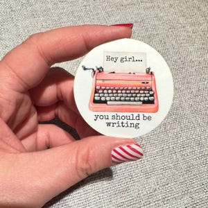 Hey girl you should be writing typewriter Stickers for Writers, Authors, Journalists
