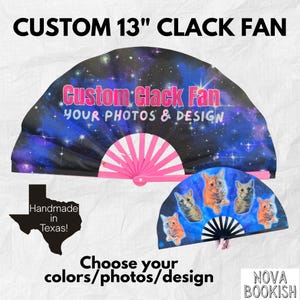 May include: Two custom clack fans, one with a galaxy design and the other with kittens. The fans are 13 inches in length. Text on the fans reads "Custom Clack Fan, Your Photos & Design" and "Choose your colors/photos/design". Handmade in Texas.