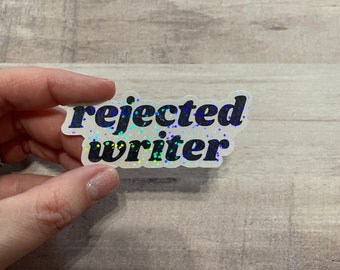 Rejected Writer HOLO SPARKLE Sticker for Book Lovers, Writers, Authors, Librarians
