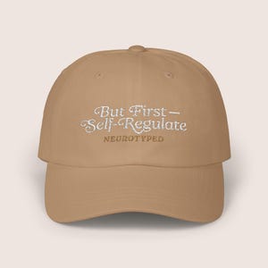 BUT FIRST  Self Regulate Khaki Classic Dad Cap