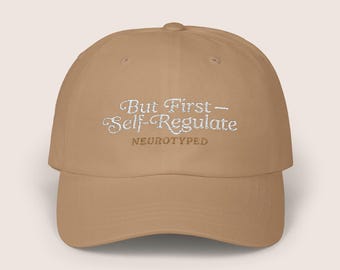 BUT FIRST  Self Regulate Khaki Classic Dad Cap