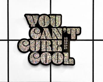 Can't Cure Cool VINYL STICKERS