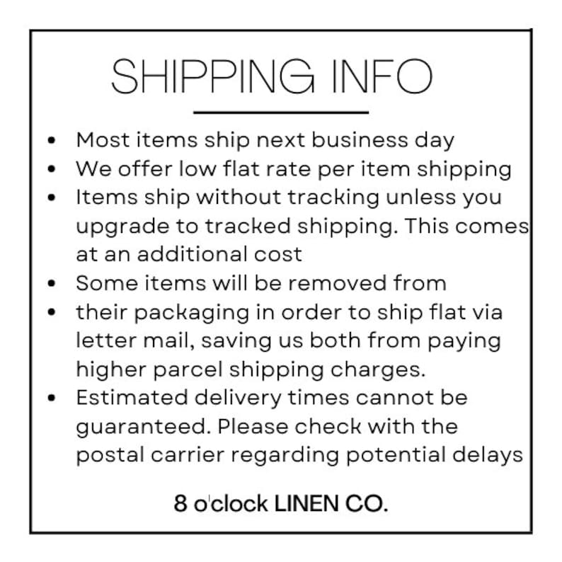 May include: White rectangular sign with the text "SHIPPING INFO" at the top. Below are bullet points detailing shipping policies, including flat rates and potential removal of packaging. The brand name "8 o'clock LINEN CO." is at the bottom.