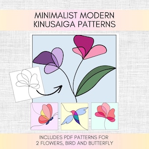 May include: A digital graphic titled MINIMALIST MODERN KINUSAIGA PATTERNS featuring line art illustrations of two flowers, a bird, and a butterfly in shades of pink, purple, blue, and green. The text below states INCLUDES PDF PATTERNS FOR 2 FLOWERS, BIRD AND BUTTERFLY.