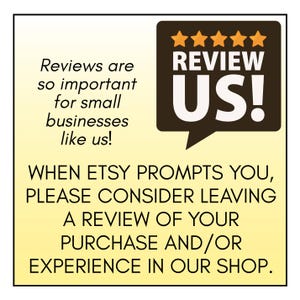 May include: A square graphic with a light yellow background featuring a dark brown speech bubble containing five orange stars and the text REVIEW US!. Below, black text reads: Reviews are so important for small businesses like us! WHEN ETSY PROMPTS YOU, PLEASE CONSIDER LEAVING A REVIEW OF YOUR PURCHASE AND/OR EXPERIENCE IN OUR SHOP.