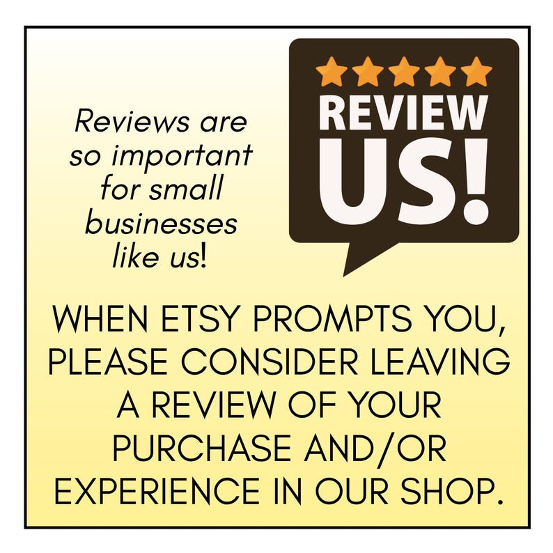 May include: A square graphic with a light yellow background featuring a dark brown speech bubble containing five orange stars and the text REVIEW US!. Below, black text reads: Reviews are so important for small businesses like us! WHEN ETSY PROMPTS YOU, PLEASE CONSIDER LEAVING A REVIEW OF YOUR PURCHASE AND/OR EXPERIENCE IN OUR SHOP.