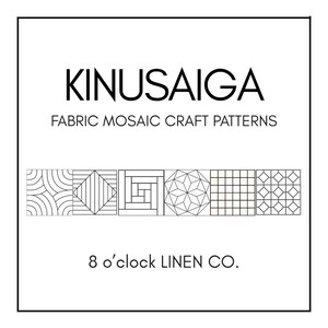 May include: White square graphic with the text "KINUSAIGA FABRIC MOSAIC CRAFT PATTERNS" and "8 o'clock LINEN CO." The image features six geometric mosaic patterns in black and white.