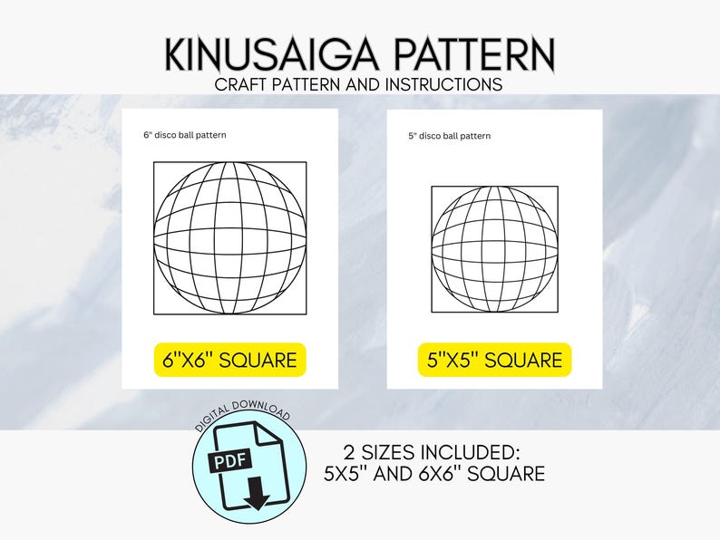 May include: A Kinusaiga pattern craft instruction document featuring two disco ball line art designs. The document includes a 6 inch by 6 inch square pattern and a 5 inch by 5 inch square pattern. A digital download PDF icon is present with text stating 2 sizes included: 5 inch by 5 inch and 6 inch by 6 inch square.