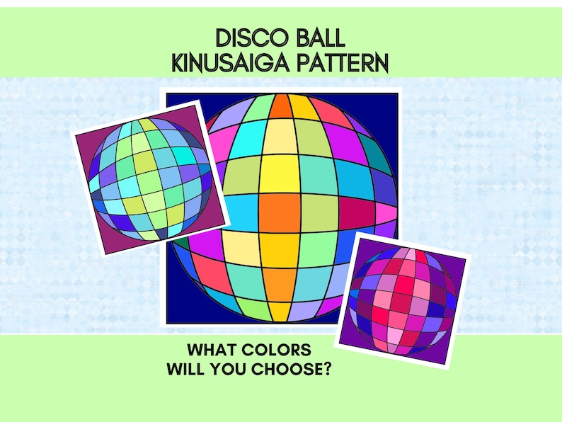 May include: A graphic design featuring three disco ball illustrations with a grid pattern in various colors. The text reads DISCO BALL KINUSAIGA PATTERN and WHAT COLORS WILL YOU CHOOSE? The background is light green with a central light blue horizontal band.