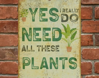 Garden decor customizable metal sign gift for grandma; yes, I really do need all these plants; personalized gift for plant lovers