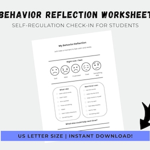 May include: A black and white worksheet titled "Behavior Reflection Worksheet" with the text "Self-Regulation Check-In for Students." The worksheet includes sections for self-reflection, with options for identifying feelings and actions. The bottom of the page reads "US LETTER SIZE | INSTANT DOWNLOAD!"