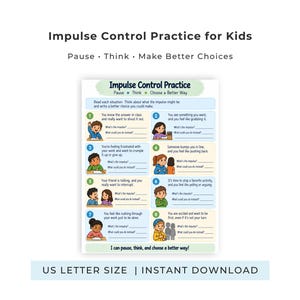 May include: An educational worksheet titled Impulse Control Practice for Kids featuring eight numbered scenarios with illustrations of children. The text includes prompts to identify impulses and choose better ways to act, with a final footer stating I can pause, think, and choose a better way.