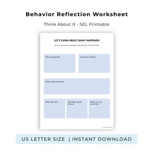 May include: A white printable worksheet titled "Behavior Reflection Worksheet." The worksheet includes sections for reflection, such as "What happened?" and "How was I feeling?" The text "US LETTER SIZE | INSTANT DOWNLOAD" is at the bottom.