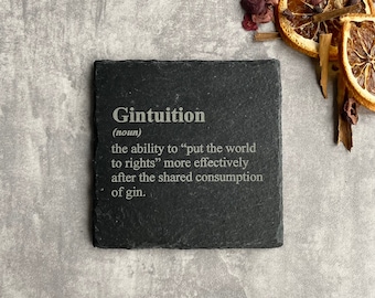May include: Black slate coaster with the word "Gintuition" and a definition: "the ability to "put the world to rights" more effectively after the shared consumption of gin."
