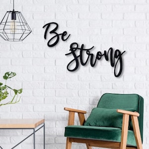 Be Strong Sign -   Acrylic Wall Plaque, Wall Art, Motivational Sign, Home Decor