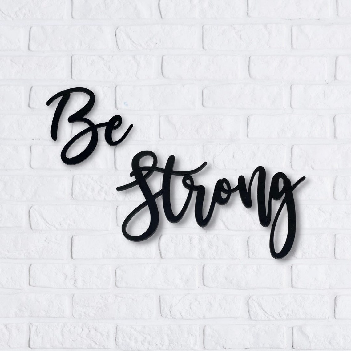 Be Strong Sign Acrylic Wall Plaque Wall Art Motivational Etsy
