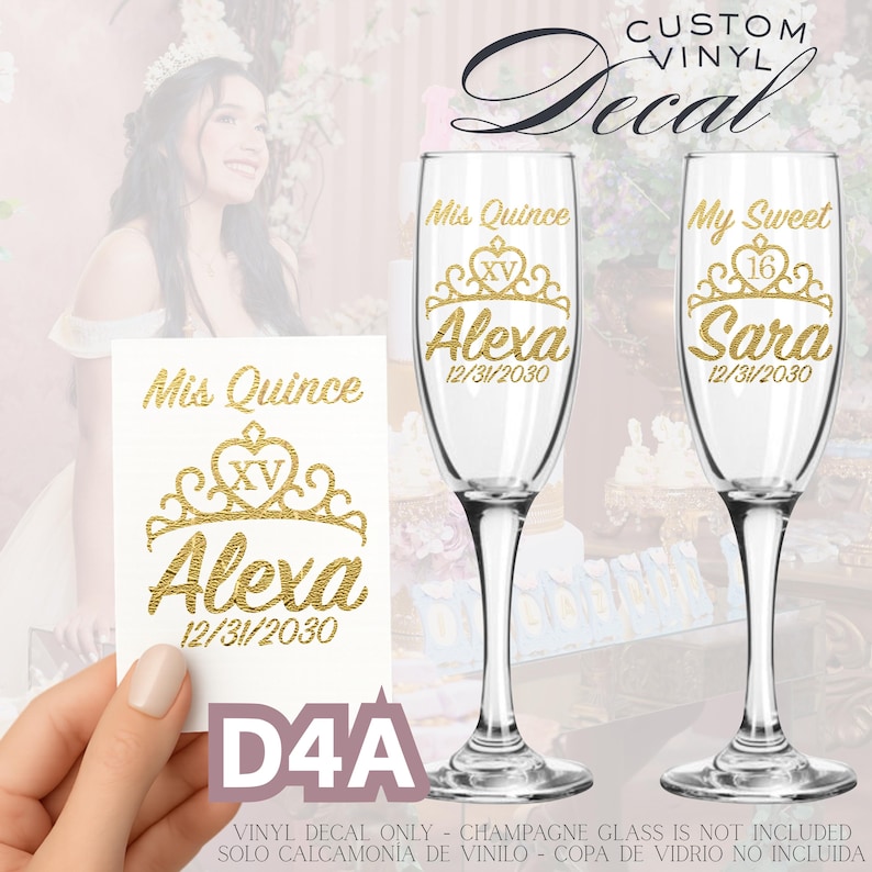 May include: Custom vinyl decal with gold text for a quincea&ntilde;era or sweet sixteen celebration. The design includes a crown, the name "Alexa" or "Sara", and the date 12/31/2030. The decal is shown on a champagne glass.