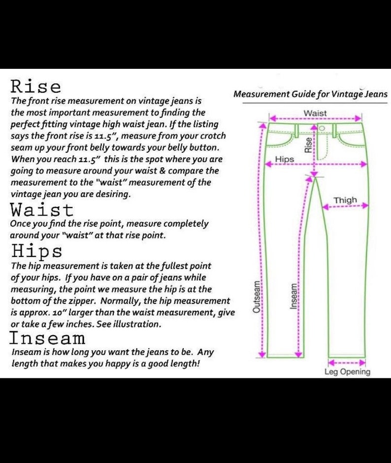 May include: A diagram showing how to measure different parts of vintage jeans, including the rise, waist, hips, inseam, and leg opening. The diagram shows a pair of jeans with lines indicating where to measure each part.