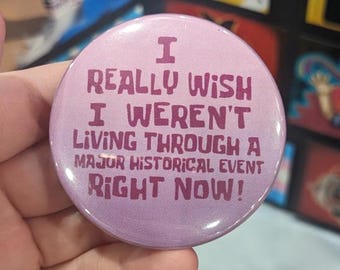 I Really Wish I Weren't Living Through... | Spongebob Squidward Parody Badge Fan Art