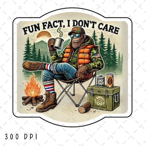 Bigfoot png, Bigfoot Camping PNG, Bigfoot Sublimation, Funny Quote png, Curiosidade, I don't care png, Snarky png, Humor png, Download digital