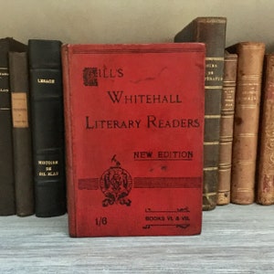 Rare antique school book in English, &quot;The Whitehall Literary Readers, Book Six and Seven&quot; Gills School Series, George Gill & Sons