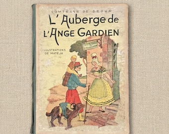 May include: A vintage hardcover book titled L'Auberge de l'Ange Gardien by Comtesse de Segur. The cover features a color illustration of a person carrying a child on their shoulders, a person in a yellow dress, and a dog with a child on its back.