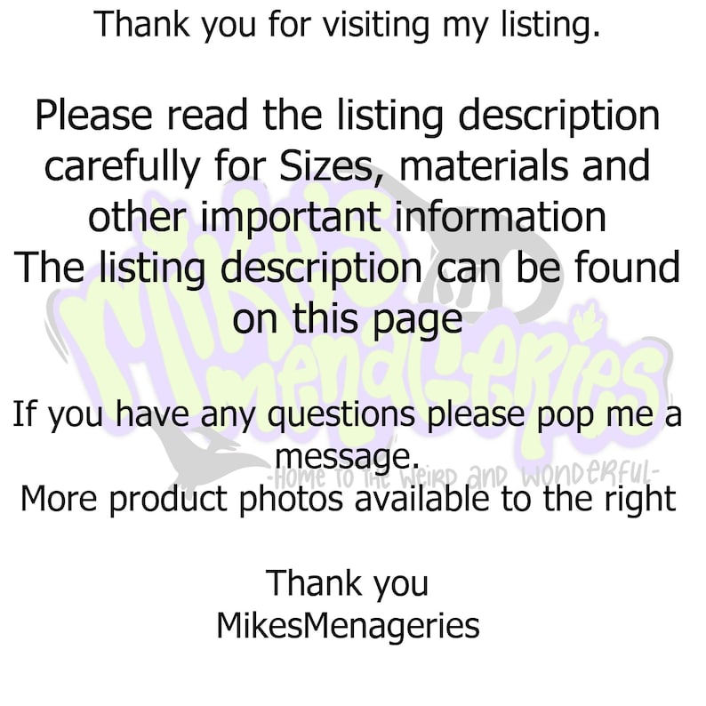 May include: Text overlay on a white background with a purple and pink graphic design. The text reads: "Thank you for visiting my listing. Please read the listing description carefully for Sizes, materials and other important information. The listing description can be found on this page. If you have any questions please pop me a message. More product photos available to the right. Thank you MikesMenageries."