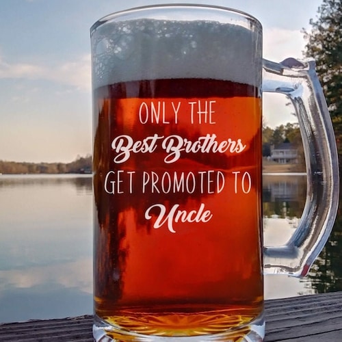 Only the Best Brothers Get Promoted to Uncle Beer Glass Uncle Etsy