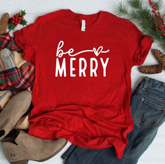 Be Merry | Christmas Shirt | Cute Christmas Shirt | Christmas T-Shirt | Christmas Tee