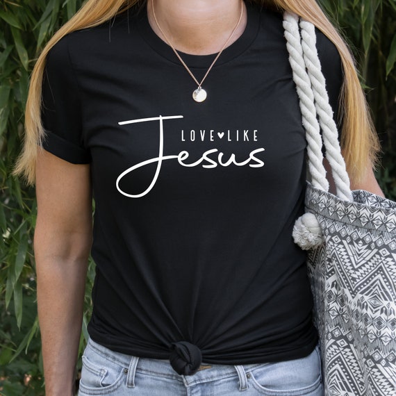 Love Like Jesus | Christian Shirt | Jesus Shirt | Religious Shirt|  Christian Apparel | Religious Tee  Unisex Sized | Christian Shirts