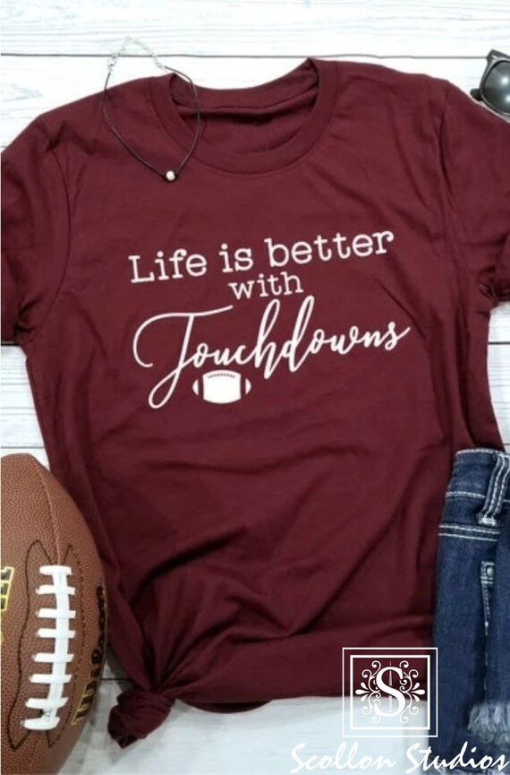 Life Is Better With Touchdowns T,Shirt, Football shirt Trendy Mom T,Shirts, Cool Mom Shirts, , Shirts for Moms, Funny Mom Shirt