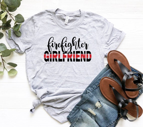 Firefighter Girlfriend Shirt | Firefighter Girlfriend | Firefighter Girlfriend Gift | Unisex Sized | Firefighter Girlfriend Tee