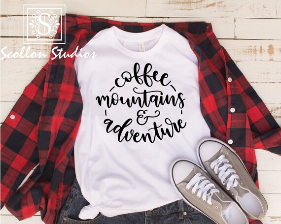 Coffee Mountains and Adventure Shirt ,Adventures , Outdoors Hiking Shirt , Mountain ,Adventurous Shirt ,Mountain Shirt