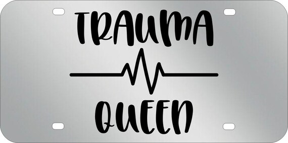 Trauma Queen, Nurse ,Mirrored Acrylic License Plate ,Thick, High Quality and Amazing Shine. Fits Standard Car,Truck.
