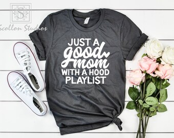 Good Mom With A Hood Playlist T-Shirt, Mom Shirt