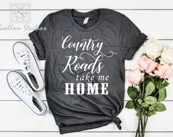 Country Roads Take Me Home Tee Shirt, Unisex sized,Country Roads shirt, Country Roads tee , Country Shirt , Country Roads Take Me Home