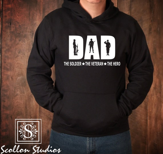 Dad The Solider The Veteran The Hero , Perfect Gift for Fathers Day , Dad Hoodie , Veteran Gift  , Dad Gift , Military Dad Gift