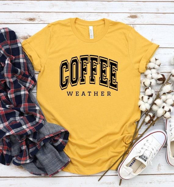 Coffee Weather  | Fall shirts | Cute fall Tee | Cute Fall Shirts | Cute Thanksgiving Shirt