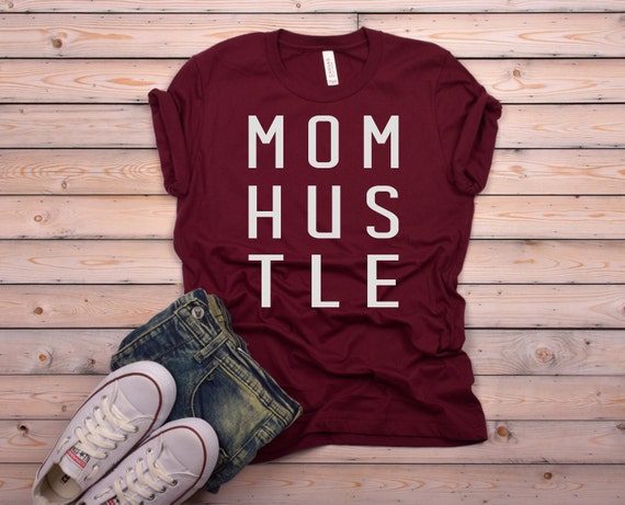 Mom Hustle Shirt, mommy, mom tops, trendy mom tee, mom shirt, new mom gift, funny mom shirt, gift for mom, mothers day,shirts for moms