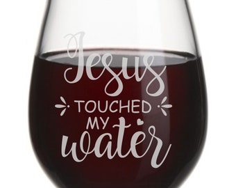 Jezus raakte mijn wijn waterglas, wijn humor Christian, grappige christelijke wijn glas